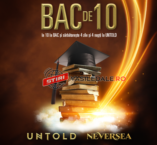 ACTUALITATE: ABONAMENT GRATUIT LA UNTOLD ȘI 500 DE LEI BANI DE BUZUNAR PENTRU CEI CARE OBȚIN NOTA 10 LA BAC.