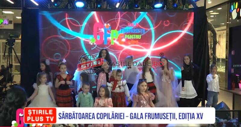 SĂRBĂTOAREA COPILĂRIEI – GALA FRUMUSEȚII, EDIȚIA a XV-a, sâmbătă și duminică ora 17.00 la PLUS TV Maramureș